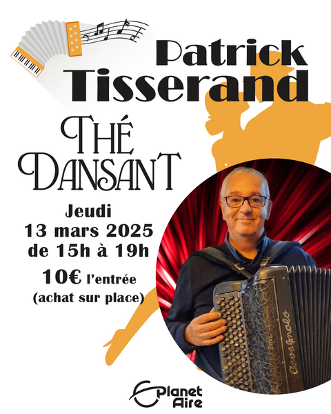 Thé dansant le jeudi 13 mars chez planet'aire avec Patrick Tisserand