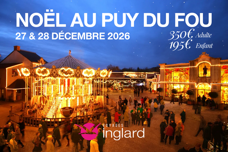 Déplacement au parc du Puy Du Fou en décembre 2026 avec les voyages Inglard